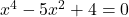 x^4-5x^2+4=0