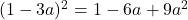 (1-3a)^2=1-6a+9a^2