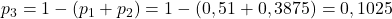 p_3 = 1-(p_1+p_2) = 1-(0,51+0,3875)=0,1025